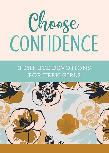 Choose Confidence: 3-Minute Devotions for Teen Girls