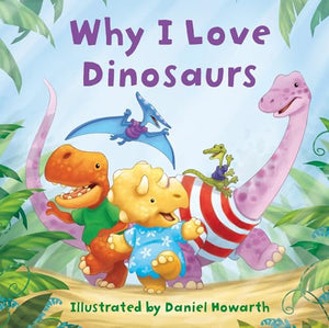 Why I Love Dinosaurs 