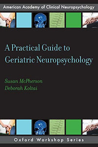 A Practical Guide to Geriatric Neuropsychology 