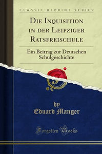 Die Inquisition in Der Leipziger Ratsfreischule 