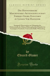 Die Hannoversche Maschinenbau-Aktiengesellschaft Vormals Georg Egestorff Zu Linden VOR Hannover 