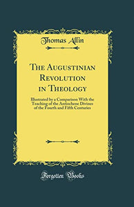 The Augustinian Revolution in Theology 