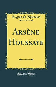 Arsene Houssaye (Classic Reprint) 