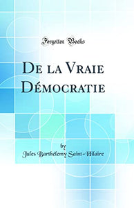 De la Vraie Democratie (Classic Reprint) 