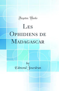 Les Ophidiens de Madagascar (Classic Reprint) 