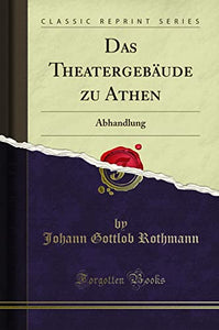 Das Theatergebäude Zu Athen 