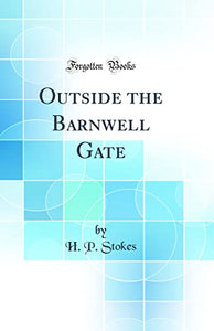 Outside the Barnwell Gate (Classic Reprint) 