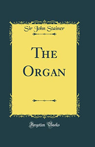The Organ (Classic Reprint) 