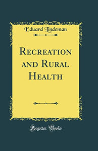 Recreation and Rural Health (Classic Reprint) 
