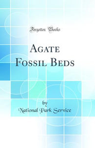 Agate Fossil Beds (Classic Reprint) 