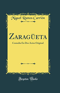 Zaragueta: Comedia En Dos Actos Original (Classic Reprint) 