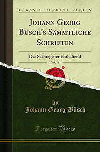 Johann Georg Büsch's Sämmtliche Schriften, Vol. 16 