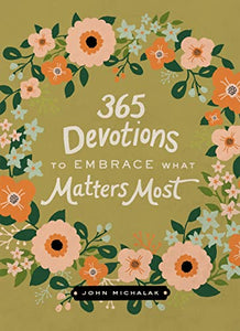 365 Devotions to Embrace What Matters Most 