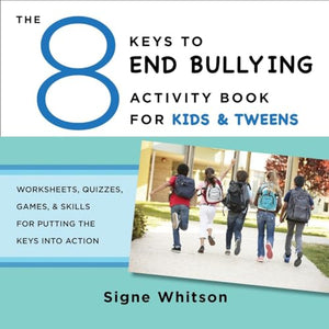 The 8 Keys to End Bullying Activity Book for Kids & Tweens 