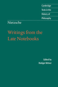 Nietzsche: Writings from the Late Notebooks 