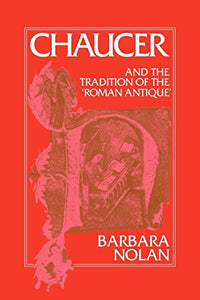 Chaucer and the Tradition of the Roman Antique 
