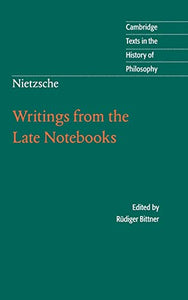 Nietzsche: Writings from the Late Notebooks 