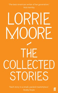 The Collected Stories of Lorrie Moore 