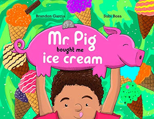 Mr. Pig Bought Me Ice Cream 