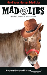 Hold Your Horses Mad Libs 