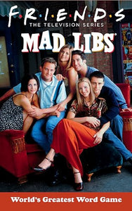 Friends Mad Libs 