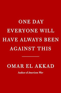 One Day, Everyone Will Have Always Been Against This 