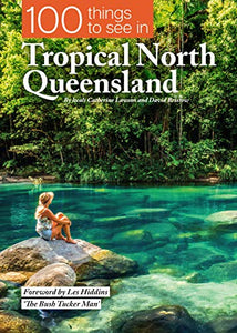 100 Things To See In Tropical North Queensland 