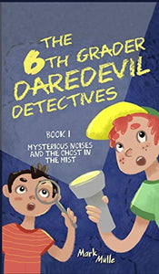 The 6th Grader Daredevil Detectives (Book 1) 