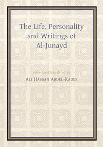 The Life, Personality and Writings of al-Junayd 
