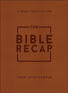 The Bible Recap – A One–Year Guide to Reading and Understanding the Entire Bible, Deluxe Edition – Brown Imitation Leather 