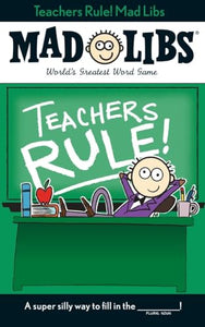 Teachers Rule! Mad Libs 