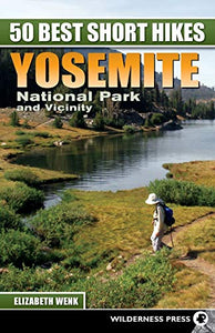 50 Best Short Hikes: Yosemite National Park and Vicinity 