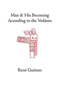 Man and His Becoming According to the Vedanta 