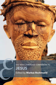 The New Cambridge Companion to Jesus 
