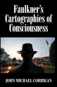 Faulkner's Cartographies of Consciousness 