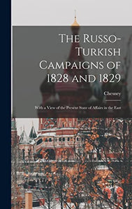 The Russo-Turkish Campaigns of 1828 and 1829 