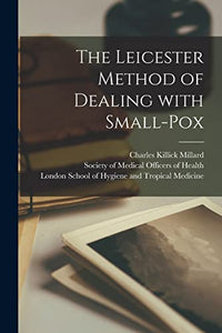 The Leicester Method of Dealing With Small-pox 