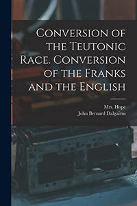 Conversion of the Teutonic Race. Conversion of the Franks and the English 