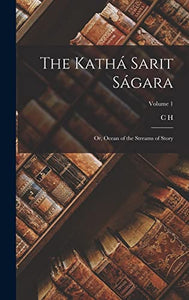 The Kathá Sarit Ságara; or, Ocean of the Streams of Story; Volume 1 