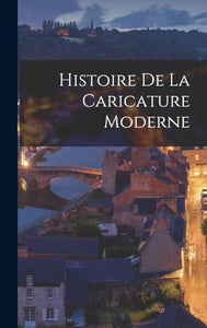 Histoire de la caricature moderne 