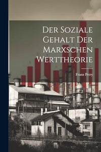 Der Soziale Gehalt Der Marxschen Werttheorie 