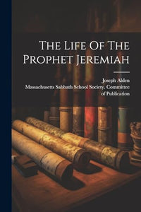 The Life Of The Prophet Jeremiah 