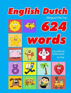 English - Dutch Bilingual First Top 624 Words Educational Activity Book for Kids 