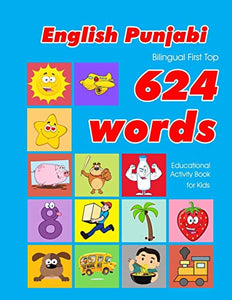 English - Punjabi Bilingual First Top 624 Words Educational Activity Book for Kids 