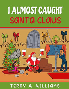 I Almost Caught Santa Claus 