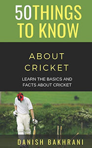 50 Things to Know about Cricket 