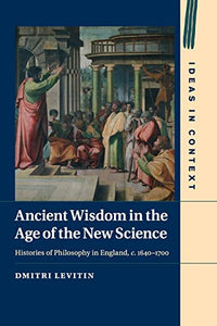 Ancient Wisdom in the Age of the New Science 