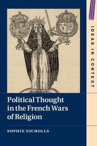 Political Thought in the French Wars of Religion 