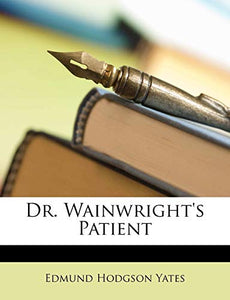 Dr. Wainwright's Patient 