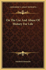 On The Use And Abuse Of History For Life 